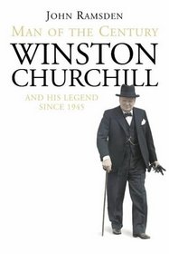 Man of the Century: Winston Churchill and His Legend Since 1945