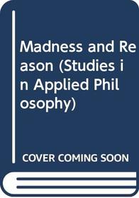 Madness and Reason (Studies in Applied Philosophy)