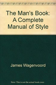 The Man's Book: A Complete Manual of Style