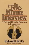 The Five-Minute Interview:  A New and Powerful Approach to Interviewing
