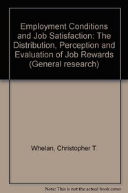 Employment Conditions and Job Satisfaction: The Distribution, Perception and Evaluation of Job Rewards (General research)
