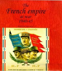 The French Empire at War 1940-45 (Studies in Imperalism)