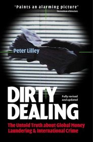 Dirty Dealing: The Untold Truth About Global Money Laundering, International Crime and Terrorism