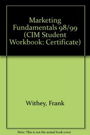 Marketing Fundamentals 1998-99 (The Cim Student Workbook Series)