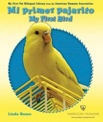 Mi Primer Pajarito/ My First Bird (My First Pet Bilingual Library from the American Humane Association) (Spanish Edition)