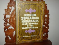 Nahum, Zephaniah, Habakkuk;: Minor prophets of the seventh century B.C., (Everyman's Bible commentary)