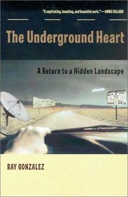 The Underground Heart: A Return to a Hidden Landscape (Camino Del Sol)