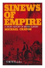 Sinews of Empire: Short History of British Slavery