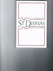 A Legend of Saint Dismas and Other Poems