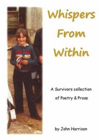 Whispers from Within: A Survivors Collection of Poetry and Prose