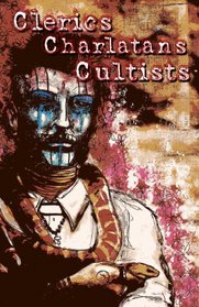 Clerics, Charlatans, and Cultists