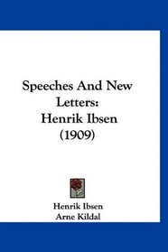 Speeches And New Letters: Henrik Ibsen (1909)