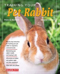 Training Your Pet Rabbit (Training Your Pet Series)