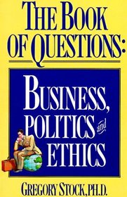 The Book of Questions: Business, Politics, and Ethics