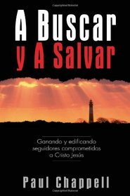 A Buscar y Salvar: Ganando y Edificando Seguidores Comprometidos a Cristo Jesús (Spanish Edition)