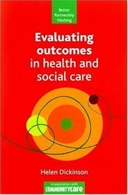 Evaluating Outcomes in Health and Social Care (Better Partnership Working)