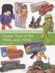 Classic Toys of the 1960s and 1970s (Crowood Collectors' Series)