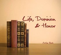 Life, Dominion & Honor