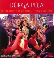 Durga Puja: Celebrating the Goddess, Then and Now