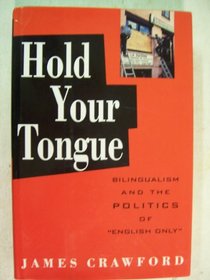 Hold Your Tongue: Bilingualism and the Politics of 