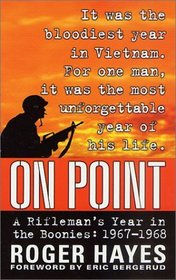 On Point: A Rifleman's Year in the Boonies : Vietnam 1967-1968