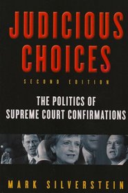 Judicious Choices: The Politics of Supreme Court Confirmations, Second Edition