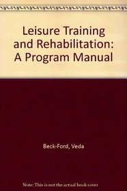 Leisure Training and Rehabilitation: A Program Manual