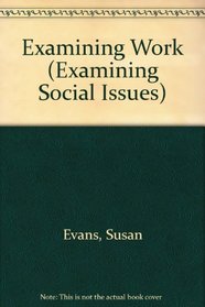 Examining Work (Examining Social Issues)