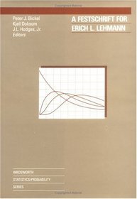 A Festschrift For Erich L. Lehmann (Wadsworth Statistics/Probability Series)