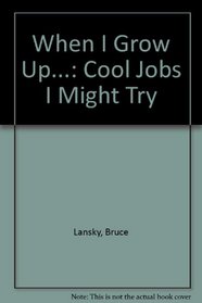 When I Grow Up...: Cool Jobs I Might Try