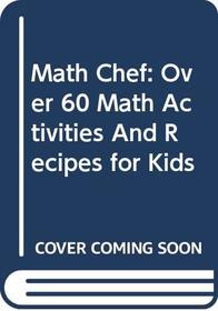 Math Chef: Over 60 Math Activities and Recipes for Kids