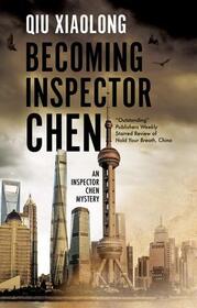 Becoming Inspector Chen (Inspector Chen Cao, Bk 10)