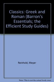 Essentials of Greek and Roman Classics: A Guide to the Humanities (Barron's Essentials; the Efficient Study Guides)