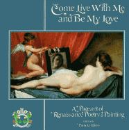 Come Live With Me and Be My Love: A Pageant of Renaissance Poetry & Painting