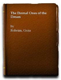 Eternal Ones of the Dream: A Psychoanalytic Interpretation of Australian Myth and Ritual