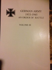 The German Army 1933-1945: An Order Of Battle (Volume I)