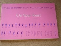 On Your Toes! the Basic Book of the Dance on Pointes: The Basic Book of the Dance on Pointes (Dance Horizons Republication, 44)