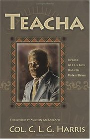 Teacha: Autobiography, Colonel C.L.G. Harris of the Maroons