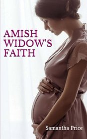 Amish Widow's Faith (Expectant Amish Widows) (Volume 3)