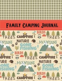 Family Camping Journal: Perfect RV Journal/Camping Diary or Gift for Campers: Over 120 Pages with Prompts for Writing: Capture Memories, Camping ... Camping Gift (Camping Journals) (Volume 1)