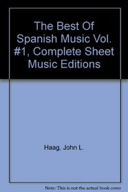 The Best Of Spanish Music Vol. #1, Complete Sheet Music Editions