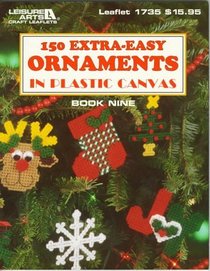 150 Extra-Easy Ornaments in Plastic Canvas (Plastic Canvas Library Series, Bk. 9)