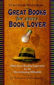 Great Books for Every Book Lover: 2002 Great Reading Suggestions for the Discriminating Bibliophile