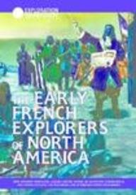 The Early French Explorers of North America: How Giovanni Verazano, Jacques Cartier, Samuel De Champlain, Etienne Brule, and Others Explored the Wilderness ... French Settlements (Exploration & Discovery)