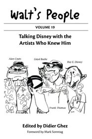 Walt's People: Volume 19: Talking Disney with the Artists Who Knew Him