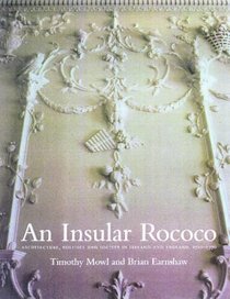 An Insular Rococo: Architecture, Politics, and Society in Ireland and England 17101770