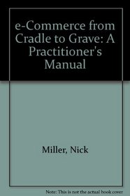 e-Commerce from Cradle to Grave: A Practitioner's Manual