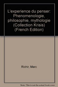 L'experience du penser: Phenomenologie, philosophie, mythologie (Collection Krisis) (French Edition)