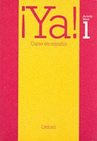 Ya!: Curso De Espanol: Part 1: Students' Book 1