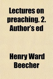 Lectures on preaching. 2. Author's ed